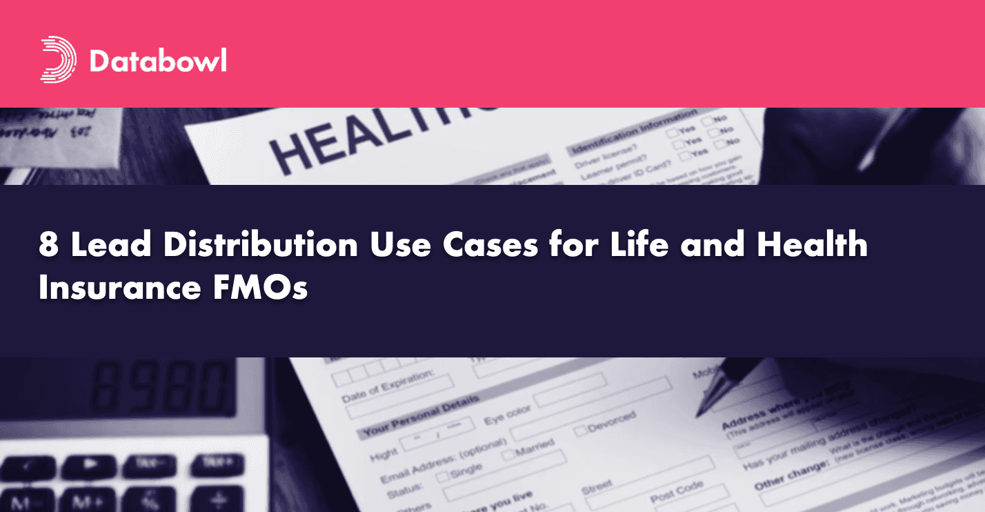 8 Lead Distribution Use Cases for Life and Health Insurance FMOs